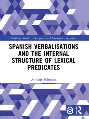 cover image of Spanish Verbalisations and the Internal Structure of Lexical Predicates